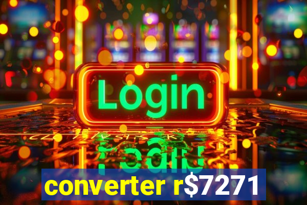 converter r$7271